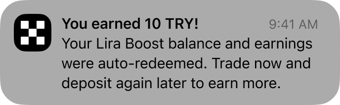 Before: “You earned 10 TRY! Your Lira Boost balance and earnings were auto-redeemed.”